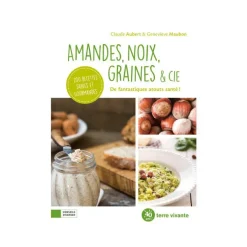 Livre " Amandes, noix, graines & cie " aux Éditions Terre vivante